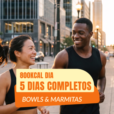 800 kcal - 5 dias  completo (Marmitas e Bowls)