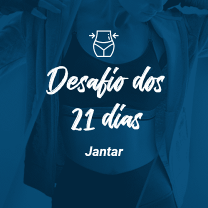 desafio dos 21 dias – jantar com porções desafio dos 21 dias – jantar com porções