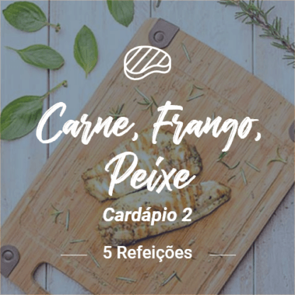 carne, peixe e frango (5 refeições) – v2 (almoço ou jantar) carne, peixe e frango (5 refeições) – v2 (almoço ou jantar)