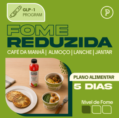 GLP-1 FOME REDUZIDA – 5 dias completos (Bowls) GLP-1 FOME REDUZIDA – 5 dias completos (Bowls)